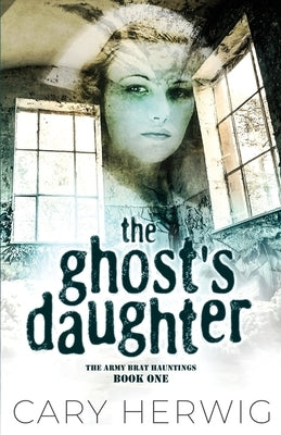 The Ghost's Daughter by Herwig, Cary