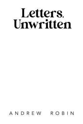 Letters, Unwritten by Robin, Andrew