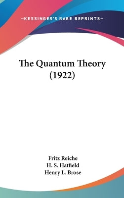 The Quantum Theory (1922) by Reiche, Fritz