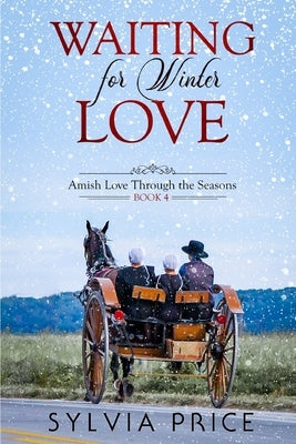 Waiting for Winter Love (Amish Love Through the Seasons Book 4) by Price, Sylvia