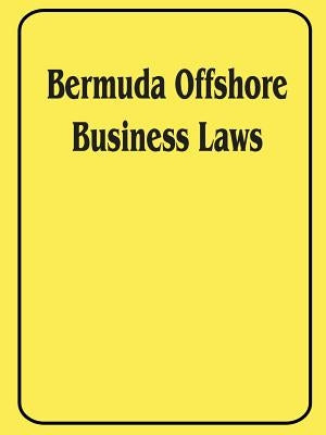 Bermuda Offshore Business Laws by International Law & Taxation Publishers