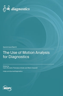 The Use of Motion Analysis for Diagnostics by Ricciardi, Carlo