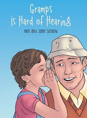 Gramps Is Hard of Hearing by Soslow, Neil and Jane