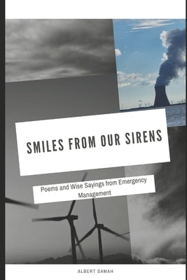 Smiles from Our Sirens: Poetry and Wise Sayings from Emergency Management by Samah, Albert