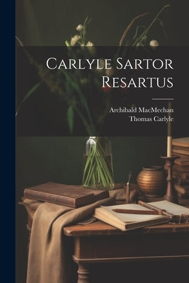 Carlyle Sartor Resartus by Carlyle, Thomas
