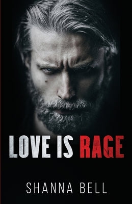 Love is Rage: a dark mafia romance by Bell, Shanna