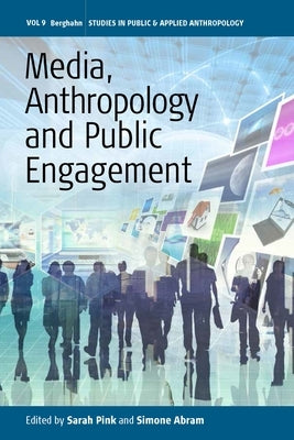 Media, Anthropology and Public Engagement by Pink, Sarah