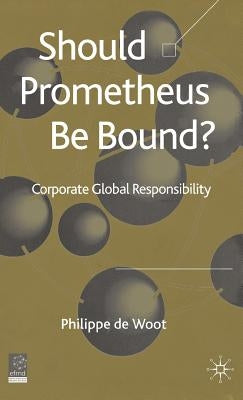 Should Prometheus Be Bound?: Corporate Global Responsibility by Loparo, Kenneth A.