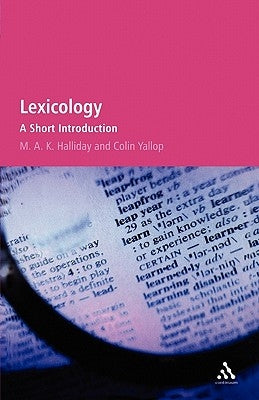 Lexicology: A Short Introduction by Halliday, M. a. K.