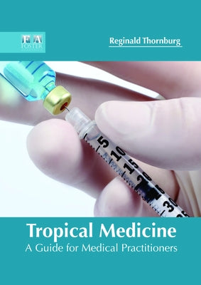 Tropical Medicine: A Guide for Medical Practitioners by Thornburg, Reginald