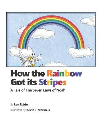 How the Rainbow Got Its Stripes: A Tale of the Seven Laws of Noah by Marinelli, Kevin J.