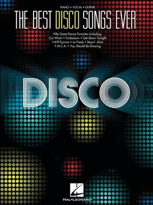 The Best Disco Songs Ever by Hal Leonard Corp