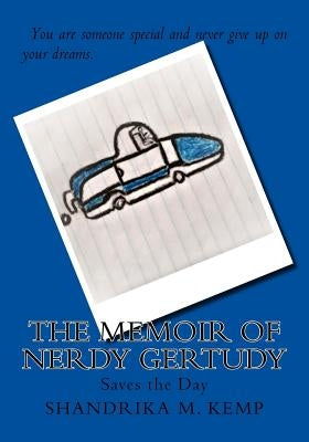 The Memoir of Nerdy Gertudy: Saves the Day by Kemp, Shandrika M.