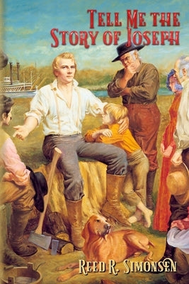 Tell Me the Story of Joseph: Deluxe Edition with Photograph Found by Simonsen, Reed R.
