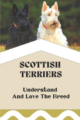 Scottish Terriers: Understand And Love The Breed: Scottish Terrier Trainability by Swearngin, Geraldo