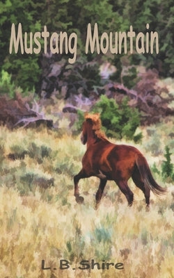 Mustang Mountain by Shire, L. B.