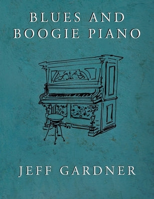 Blues and Boogie Piano by Gardner, Jeff