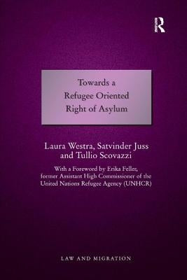 Towards a Refugee Oriented Right of Asylum by Westra, Laura