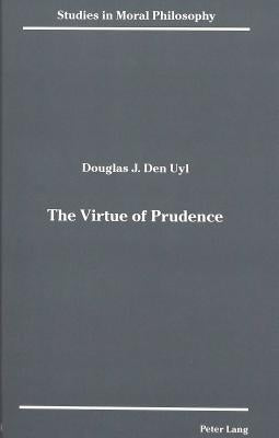 The Virtue of Prudence by Kekes, John