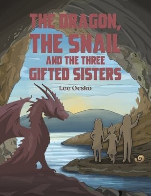 The Dragon, the Snail and the Three Gifted Sisters by Ocsko, Lee