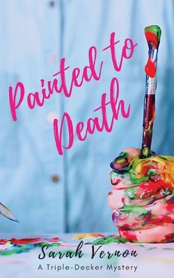 Painted to Death by Vernon, Sarah
