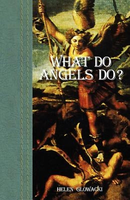 What Do Angels Do? by Glowacki, Helen