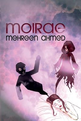 Moirae by Ahmed, Mehreen