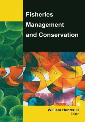 Fisheries Management and Conservation by Hunter, III