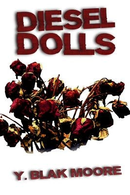 Diesel Dolls by Moore, Y. Blak