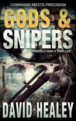 Gods & Snipers by Healey, David