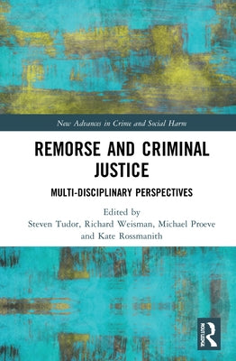 Remorse and Criminal Justice: Multi-Disciplinary Perspectives by Tudor, Steven