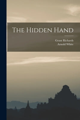 The Hidden Hand by White, Arnold