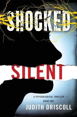 Shocked Silent: A Psychological Thriller by Driscoll, Judith