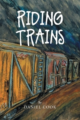 Riding Trains by Cook, Daniel