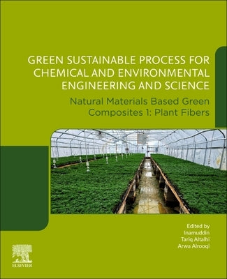 Green Sustainable Process for Chemical and Environmental Engineering and Science: Natural Materials Based Green Composites 1: Plant Fibers by Inamuddin, Dr
