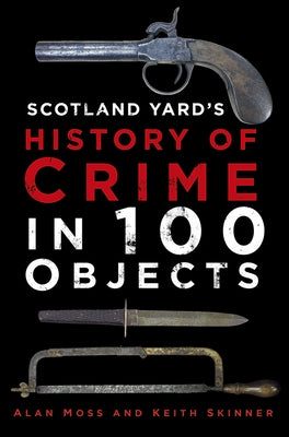 History of Crime in 100 Objects by Moss, Alan