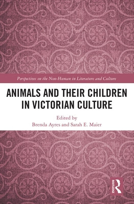 Animals and Their Children in Victorian Culture by Ayres, Brenda