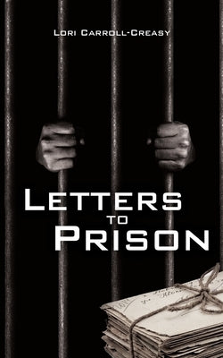 Letters to Prison by Carroll-Creasy, Lori