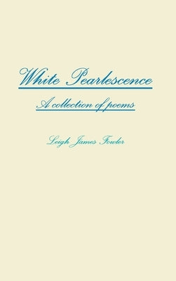 White Pearlescence by Fowler, Leigh James