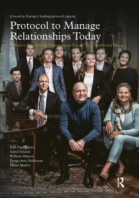 Protocol to Manage Relationships Today: Modern Relationship Management Based Upon Traditional Values by Wijers, Jean Paul