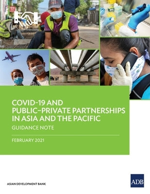 Covid-19 and Public-Private Partnerships in Asia and the Pacific: Guidance Note by Asian Development Bank