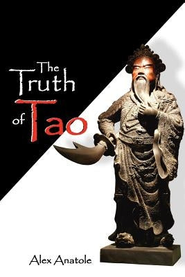 The Truth of Tao by Anatole, Alex