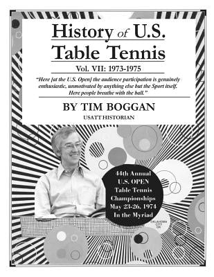 History of U.S. Table Tennis Volume 7 by Boggan, Tim