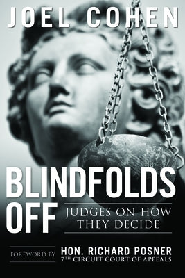 Blindfolds Off: Judges on How They Decide by Cohen, Joel