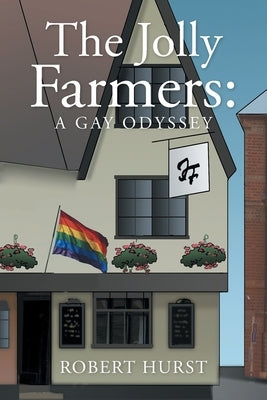 The Jolly Farmers: A Gay Odyssey by Hurst, Robert