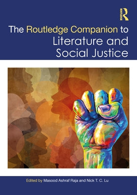 The Routledge Companion to Literature and Social Justice by Raja, Masood Ashraf
