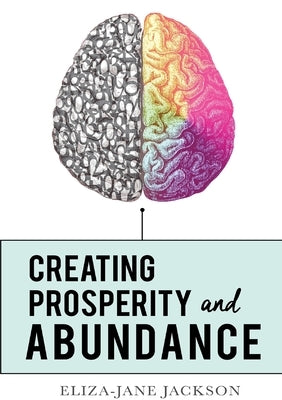 Creating Prosperity and Abundance by Jackson, Eliza-Jane
