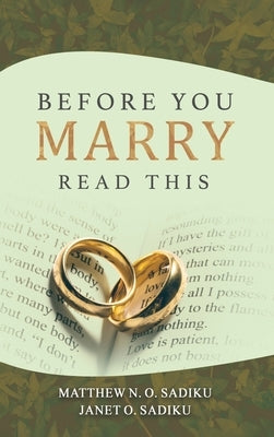 Before You Marry: Read This by O. Sadiku, Matthew N.