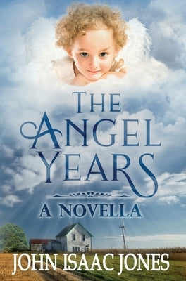 The Angel Years by Jones, John Isaac