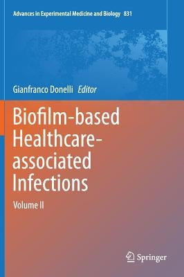 Biofilm-Based Healthcare-Associated Infections: Volume II by Donelli, Gianfranco